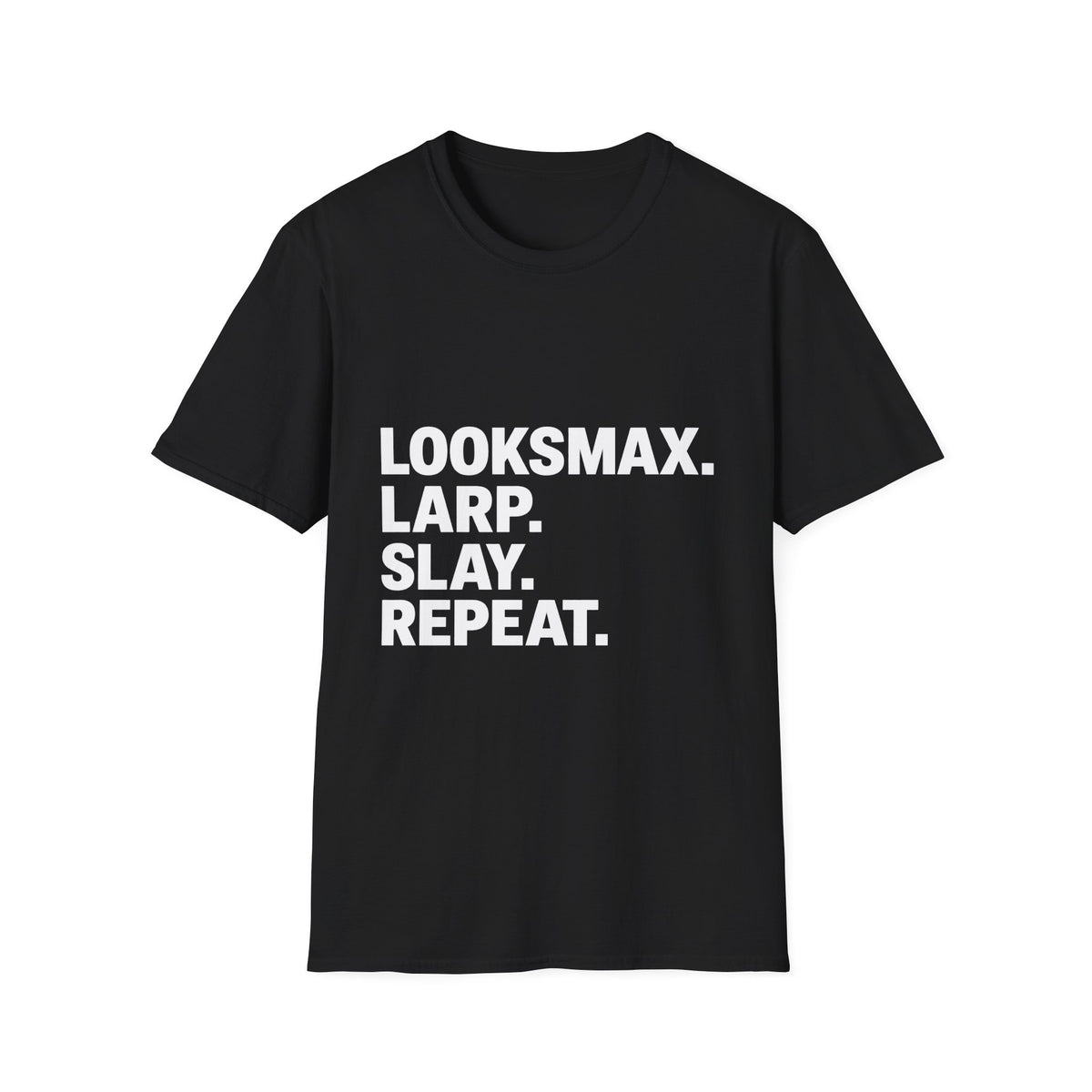 T-Shirt — "LOOKSMAX. LARP. SLAY. REPEAT." Bold Statement Tee
